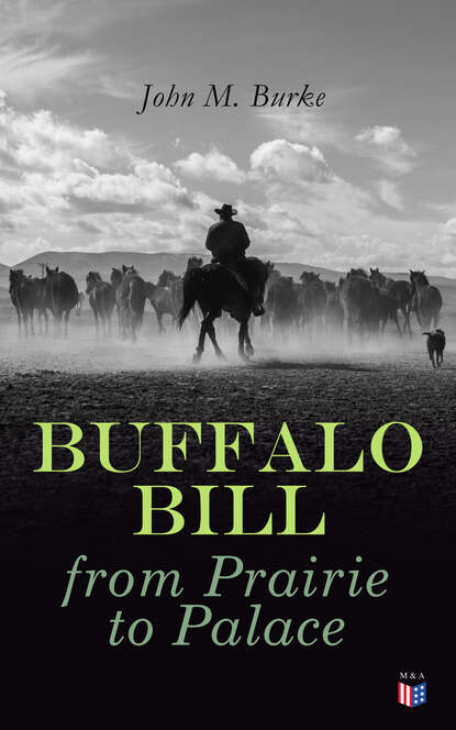 John M. Burke - Buffalo Bill from Prairie to Palace