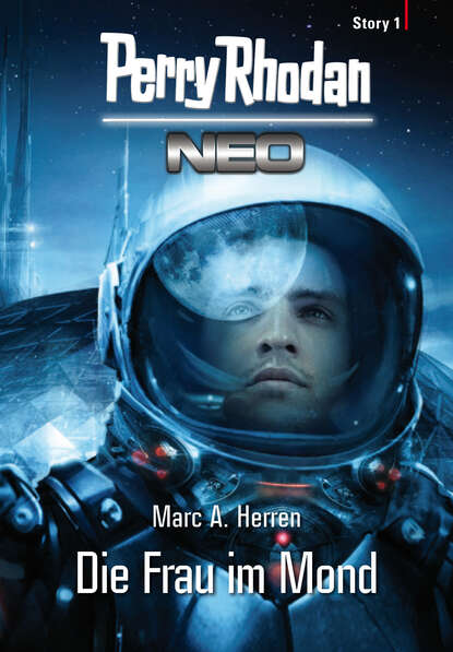 Marc A. Herren - Perry Rhodan Neo Story 1: Die Frau im Mond
