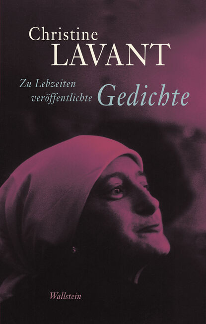 Christine  Lavant - Zu Lebzeiten veröffentlichte Gedichte