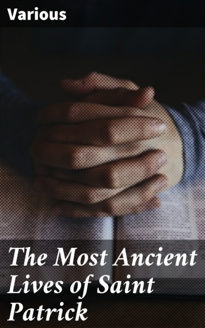 Various - The Most Ancient Lives of Saint Patrick