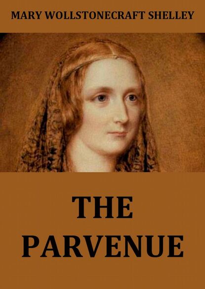 Mary Wollstonecraft Shelley - The Parvenue