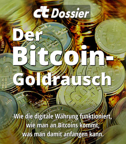 

c't Dossier: Der Bitcoin-Goldrausch