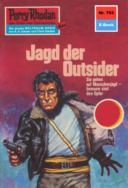 Hans Kneifel - Perry Rhodan 703: Jagd der Outsider