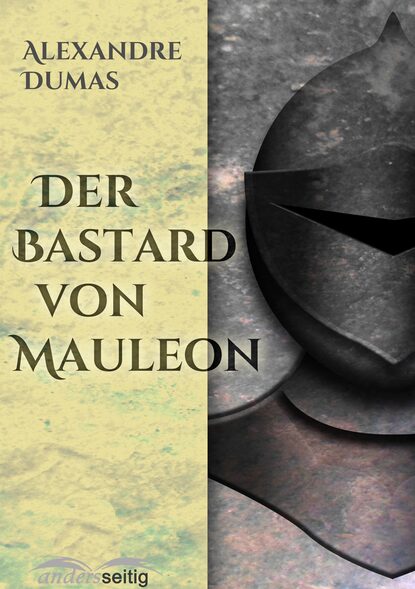 Alexander Dumas - Der Bastard von Mauleon