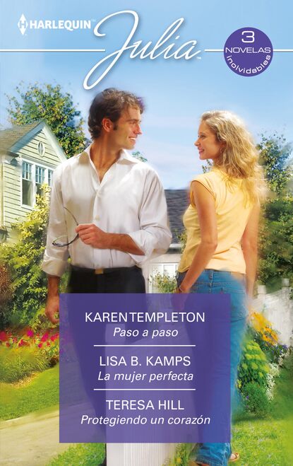 Karen Templeton — Paso a paso - La mujer perfecta - Protegiendo un coraz?n