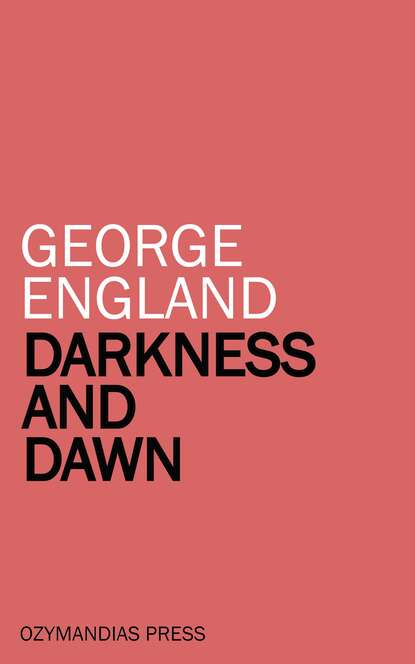 George Allan England - Darkness and Dawn