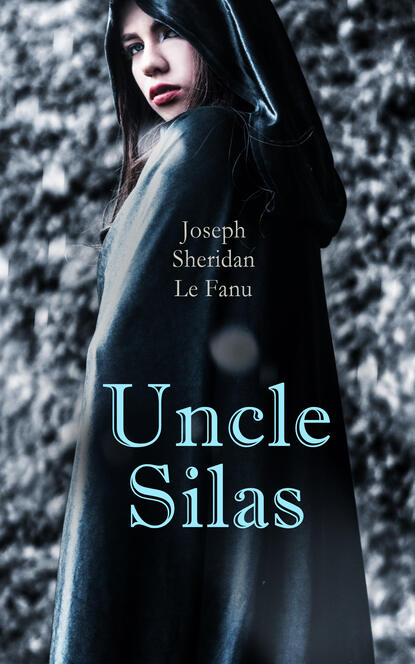 Joseph Sheridan Le Fanu - Uncle Silas