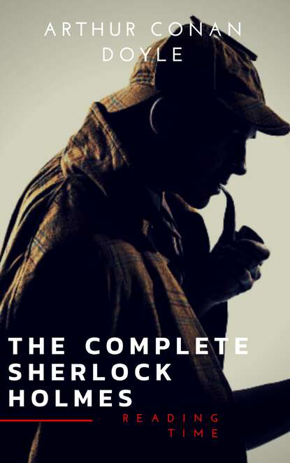 Reading Time - Sherlock Holmes: The Complete Collection (Illustrated)