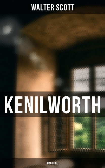Walter Scott - Kenilworth (Unabridged)