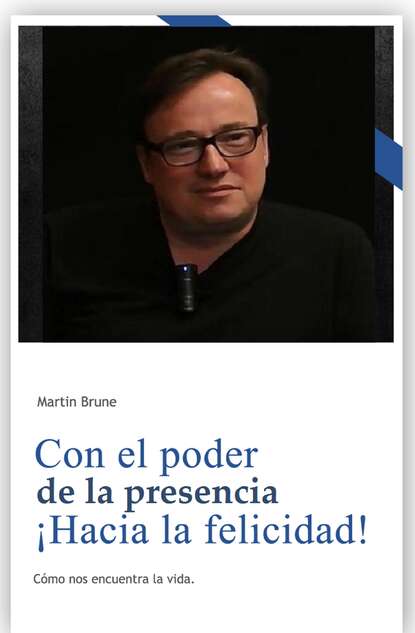 Martin  Brune - Con el poder de la presencia ¡Hacia la felicidad!