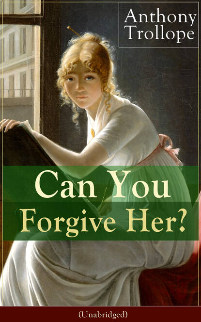 Anthony Trollope — Can You Forgive Her? (Unabridged)