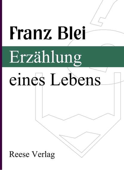 Franz  Blei - Erzählung eines Lebens