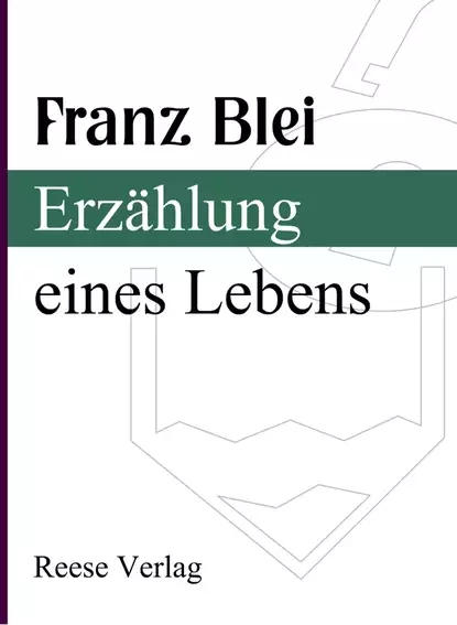 Обложка книги Erzählung eines Lebens, Franz  Blei