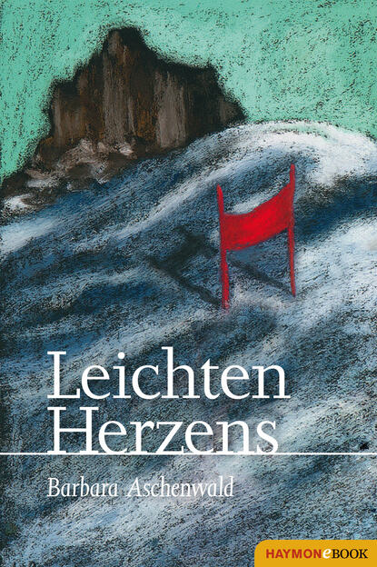 Leichten Herzens - Barbara Aschenwald