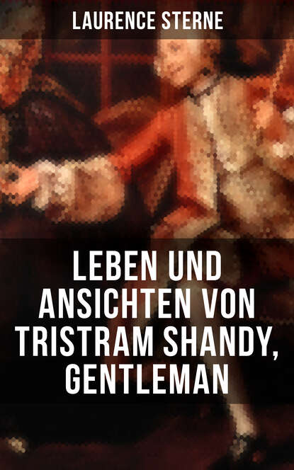 

Leben und Ansichten von Tristram Shandy, Gentleman