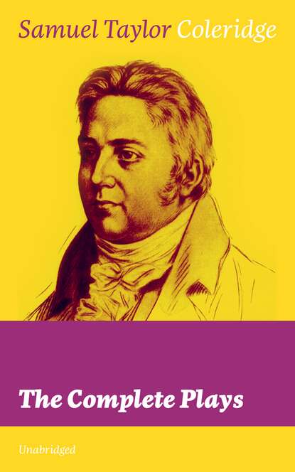 Samuel Taylor Coleridge - The Complete Plays (Unabridged)