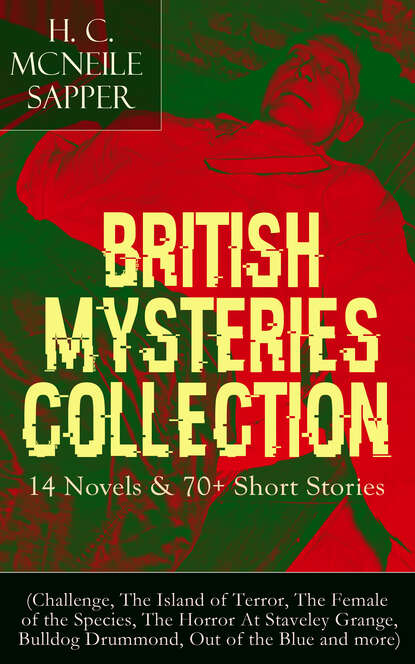 Sapper - British Mysteries Collection: 14 Novels & 70+ Short Stories