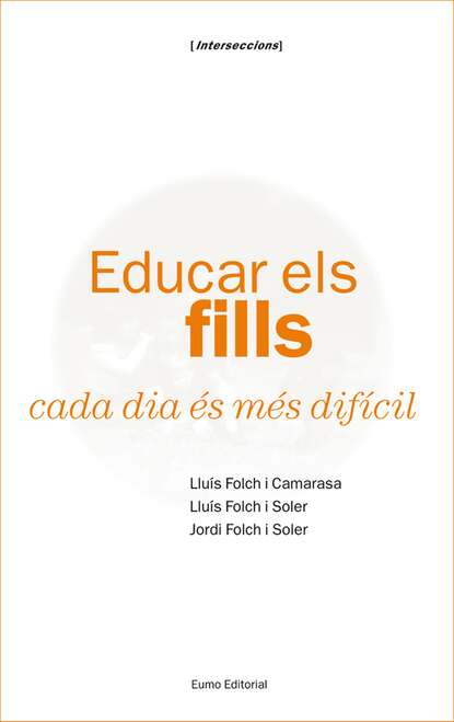 Educar els fills cada dia és més difícil (Lluís Folch Camarasa). 