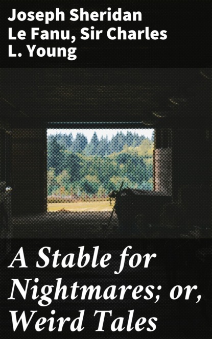 

A Stable for Nightmares; or, Weird Tales