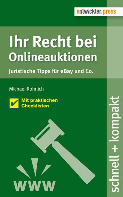 Michael  Rohrlich - Ihr Recht bei Onlineauktionen. Juristische Tipps für eBay und Co.