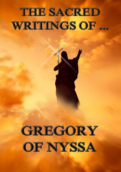 Gregory of Nyssa - The Sacred Writings of Gregory of Nyssa