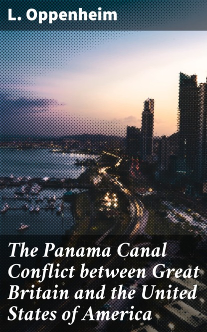 

The Panama Canal Conflict between Great Britain and the United States of America