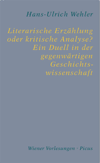 Hans-Ulrich Wehler - Literarische Erzählung oder kritische Analyse? Ein Duell in der gegenwärtigen Geschichtswissenschaft