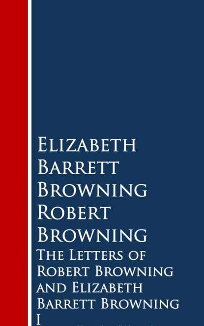 

The Letters of Robert Browning and Elizabeth Barrng