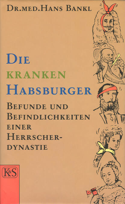 Die kranken Habsburger (Hans  Bankl). 