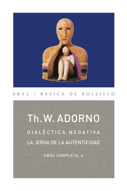 Theodor W. Adorno - Dialéctica negativa. La jerga de la autenticidad