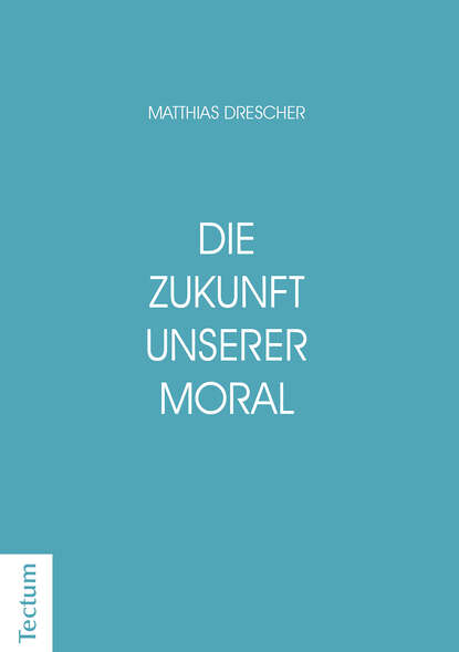 

Die Zukunft unserer Moral