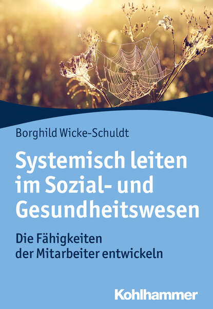 

Systemisch leiten im Sozial- und Gesundheitswesen