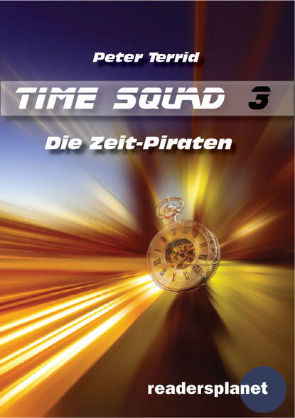 Peter Terrid - Time Squad 3: Die Zeit-Piraten