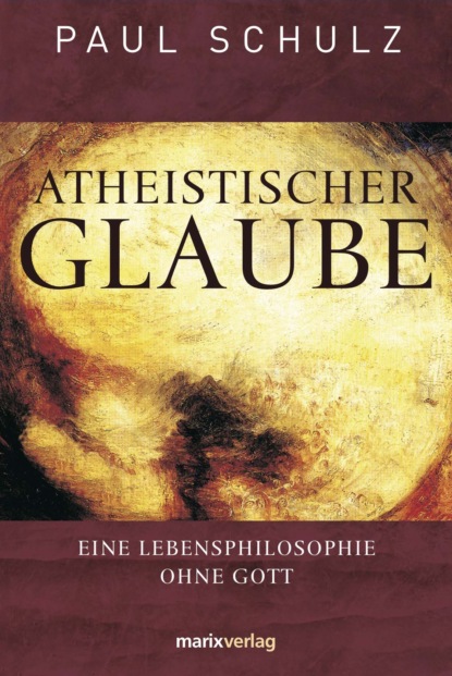 Dr.  Paul Schulz - Atheistischer Glaube