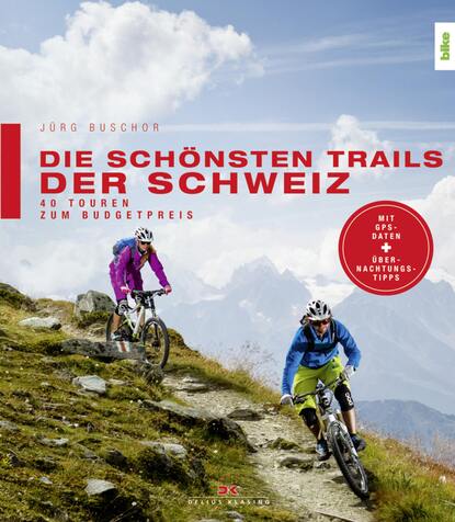 Die schönsten Trails der Schweiz (Jürg Buschor). 