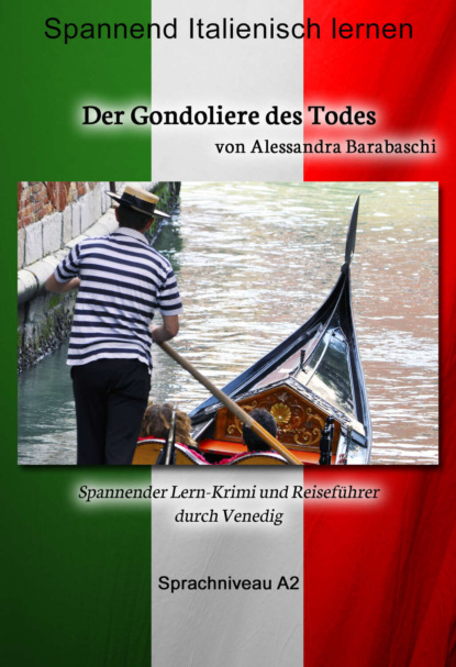 Der Gondoliere des Todes - Sprachkurs Italienisch-Deutsch A2 (Alessandra  Barabaschi). 