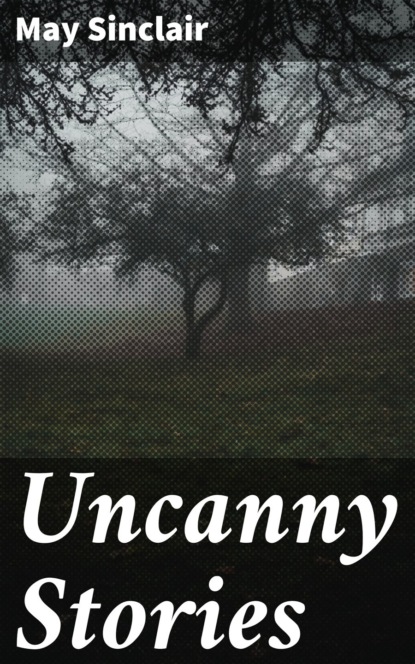 Sinclair May - Uncanny Stories