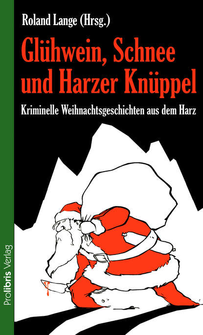 Glühwein, Schnee und Harzer Knüppel (Группа авторов). 