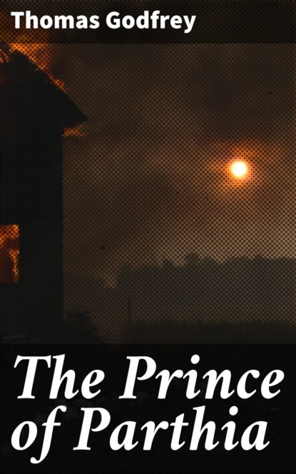 

The Prince of Parthia