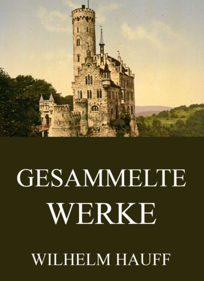 Вильгельм Гауф - Gesammelte Werke