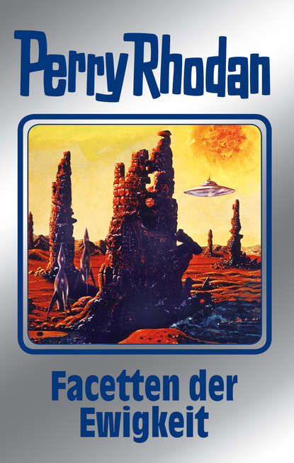 Hans Kneifel - Perry Rhodan 103: Facetten der Ewigkeit (Silberband)