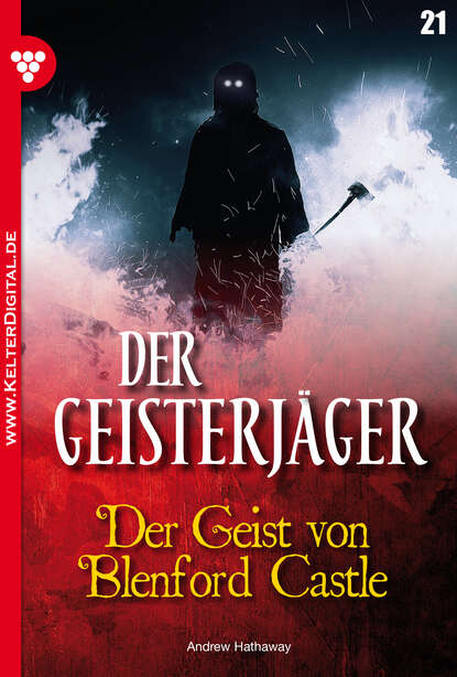 Andrew Hathaway - Der Geisterjäger 21 – Gruselroman