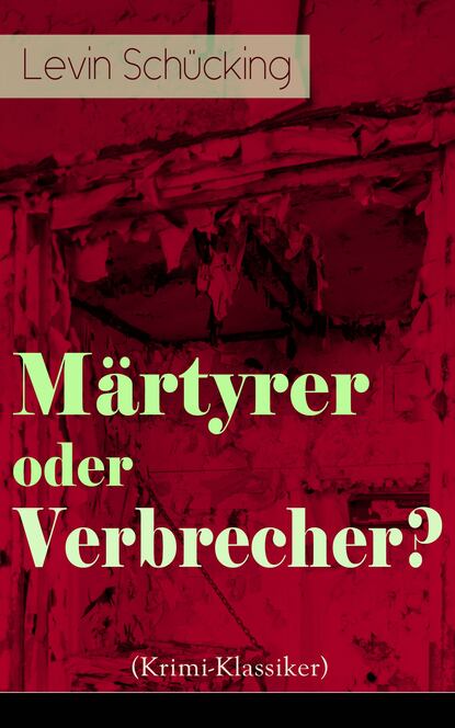 Levin Schücking - Märtyrer oder Verbrecher? (Krimi-Klassiker)