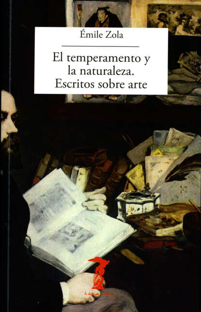 Emile Zola - El temperamento y la naturaleza. Escritos sobre arte
