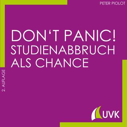 Peter Piolot — Don't Panic! Studienabbruch als Chance