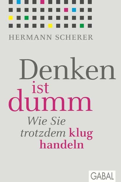 Denken ist dumm - Hermann Scherer