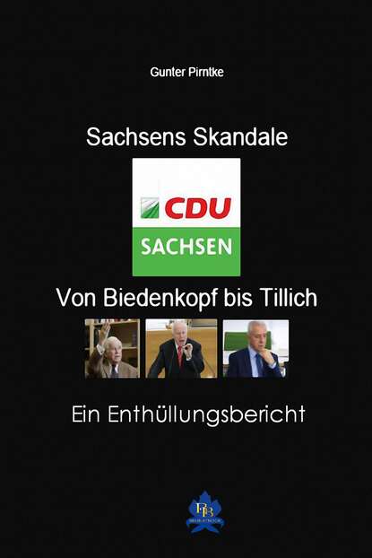 Sachsens Skandale  von Biedenkopf bis Tillich
