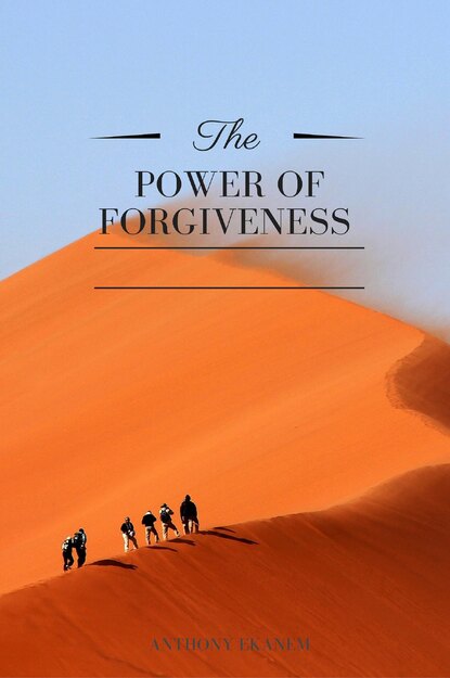 Anthony Ekanem - The Power of Forgiveness