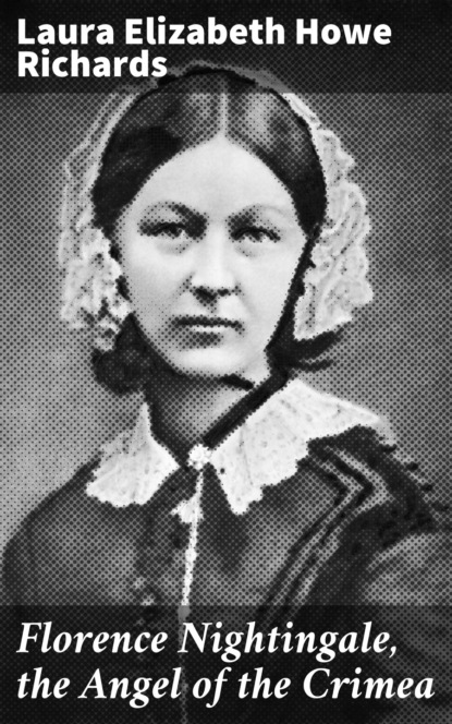 

Florence Nightingale, the Angel of the Crimea