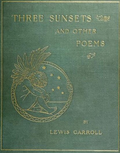 Lewis Carroll - Three Sunsets And Other Poems